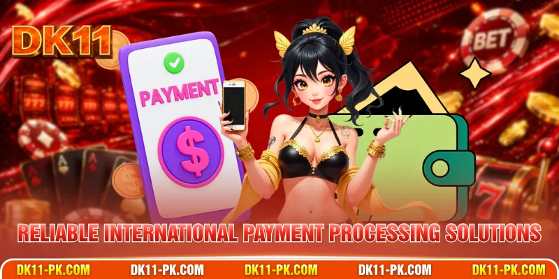 Reliable international payment processing solutions